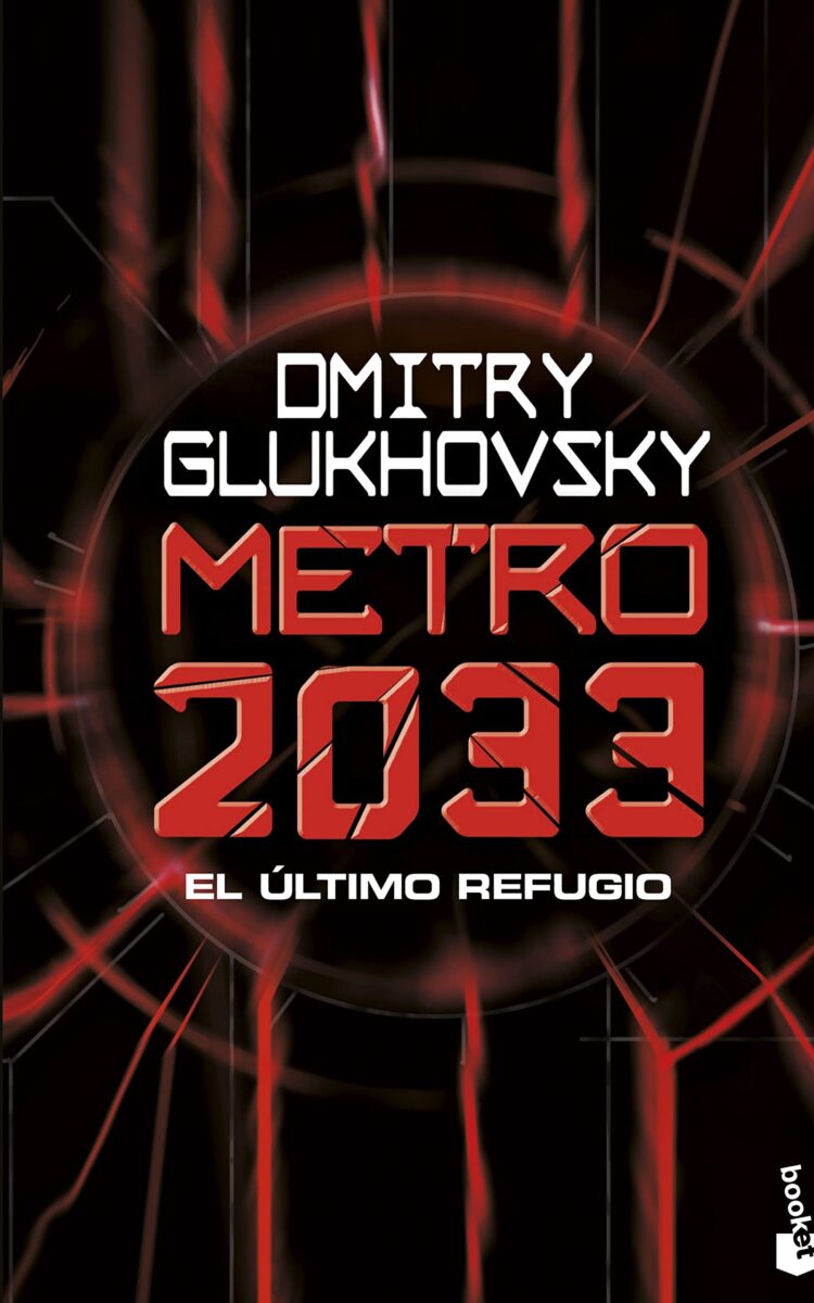Metro 2033. El Último Refugio ( Libro 1 de la Trilogía )